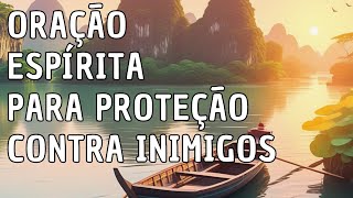 Oração Espírita Para Proteção Contra Inimigos - Ensinamentos de Allan Kardec
