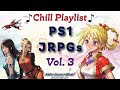 CHILL Playlist Of PS1 JRPGs Music Calm Relaxing Lofi Medley Ambiance Study Work Vol 3