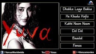 Yuva Audio Jukebox  Ajay Devgan Kareena Kapoor Abh