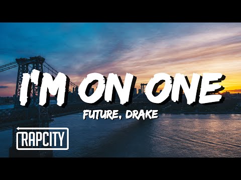 Future - I'M ON ONE (Lyrics) ft. Drake