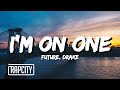 Future I M ON ONE Lyrics Ft Drake