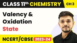 Valency and Oxidation State Class 11 - Classification of Elements | Chemistry Class 11 Chapter 3