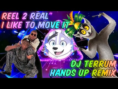Reel 2 Real - I Like To Move It (DJ Terrum 2024 Hands Up Bootleg Remix)