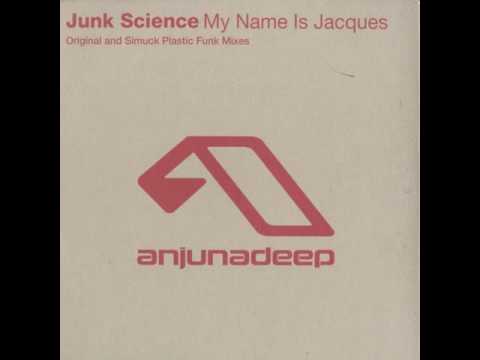 Junk Science - My Name Is Jacques (Original Mix)