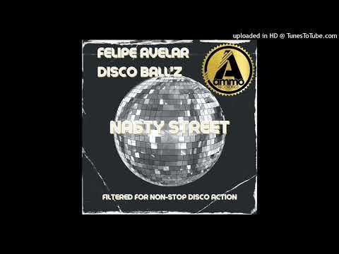 Felipe Avelar, Disco Ball'z - Nasty Street (Original Mix)