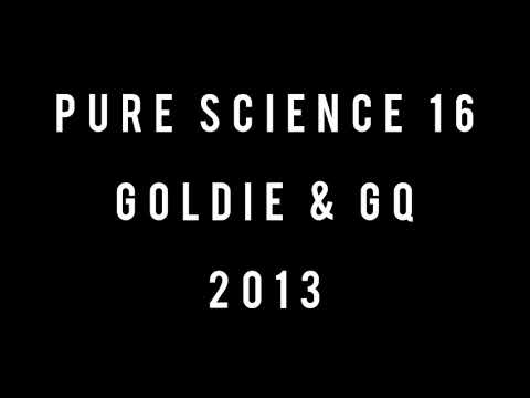 Goldie & GQ - Pure Science - 16th Birthday (2013)