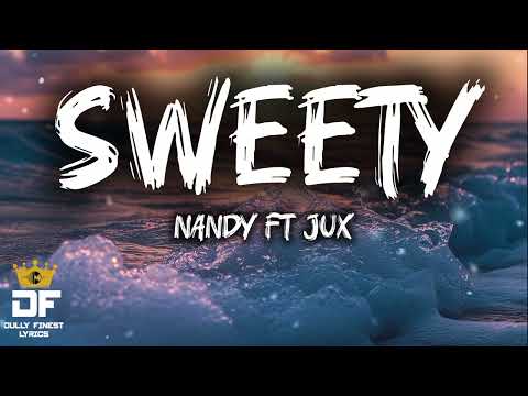 Nandy ft Jux-Sweety(lyrics)