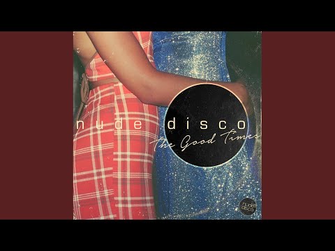 The Good Times (Nude Disco 12 Inch Club Mix)