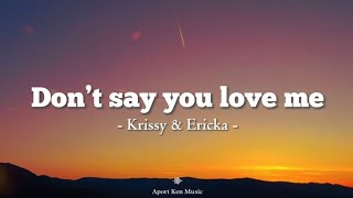 Don&#39;t Say You Love Me - Krissy &amp; Ericka