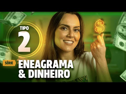 Série Eneagrama & Dinheiro - TIPO 2 - Como cada perfil gerencia suas finanças?