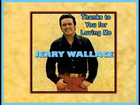 JERRY WALLACE - Thanks to You for Loving Me (1972)