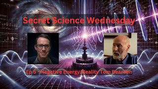 Secret Science Wednesday - Manipulating Reality with Negative Energy Tom Bearden