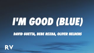 David Guetta, Bebe Rexha - I'm good (Blue) (Lyrics) Oliver Heldens REMIX