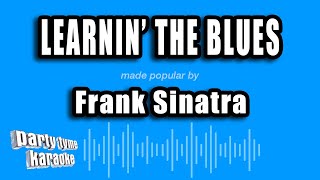 Frank Sinatra - Learnin' The Blues (Karaoke Version)