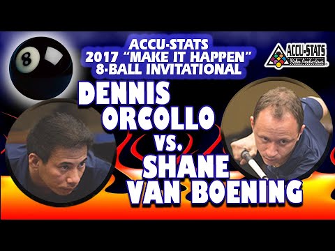 8-BALL: Dennis ORCOLLO vs. Shane VAN BOENING - 2017 Accu-Stats "MAKE-IT-HAPPEN" 8-BALL INVITATIONAL