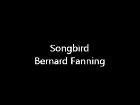 Songbird - Bernard Fanning