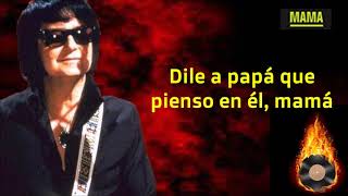 ROY ORBISON - MAMA (ENGLISH VERSION) - (SUBTITULADA EN ESPAÑOL)