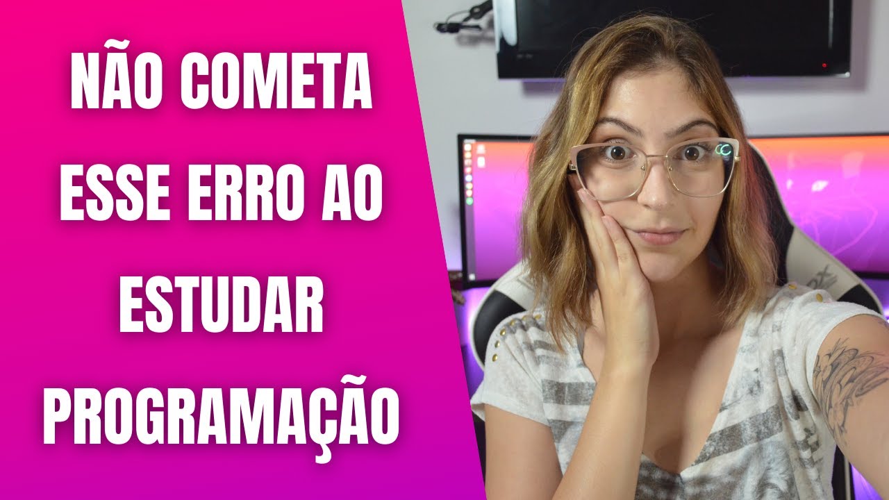 O maior erro que os estudantes de t.i cometem ao começar a estudar programação!