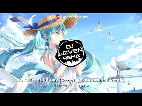 Dj Lizven ft. Rushawn - It's A Beautiful Day (Cover) [Tekno Bounce Remix]