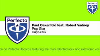 Paul Oakenfold feat. Robert Vadney - Pop Star (Original Mix)