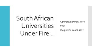 South African Universities under Fire by Prof. Jacqueline Yeats