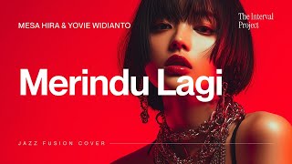 Download lagu Mesa Hira & Yovie Widianto - Merindu Lagi | Jazz Fusion Cover mp3