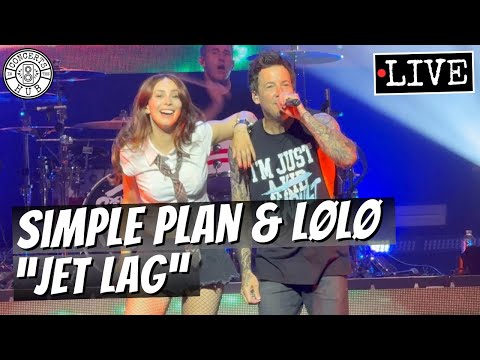 Simple Plan & LØLØ "Jet Lag" LIVE