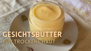 Gesichtsbutter | Gesichtscreme für trockene Haut selbst gemacht