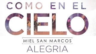Video thumbnail of ""ALEGRIA" ALBUM "COMO EN EL CIELO" Miel San Marcos"