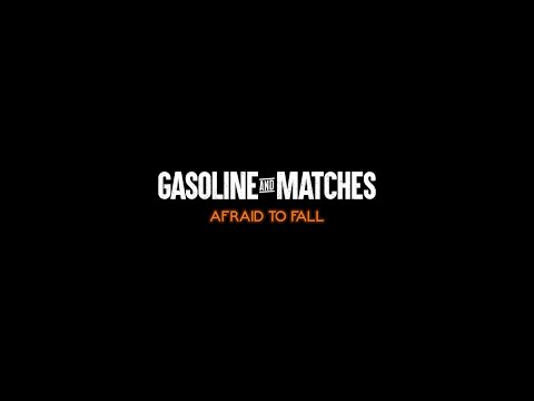 Afraid To Fall | Gasoline & Matches Official Video