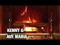 Kenny G - Ave Maria (Christmas Songs - Yule Log)