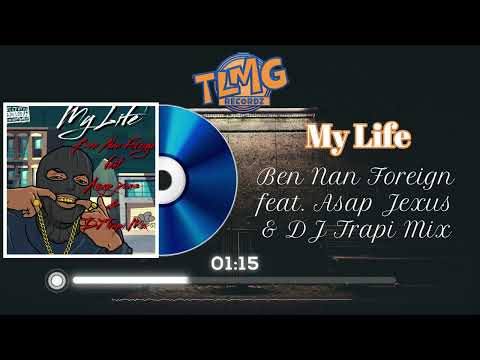 My Life - Ben Nan Foreign ft. Asap Jexus & DJ Trapi Mix