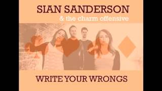 Sian Sanderson &amp; The Charm Offensive - Write Your Wrongs (Studio Version)