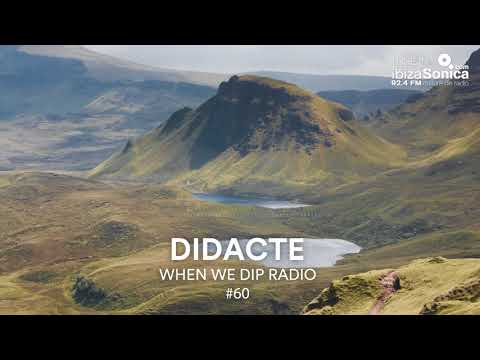Didacte - When We Dip Radio #60