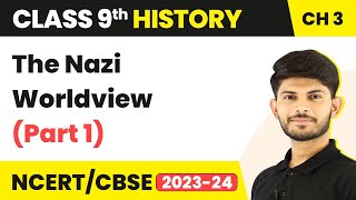 Class 9 History Chapter 3 | The Nazi Worldview (Part 1) - Nazism & The Rise of Hitler 2023-24