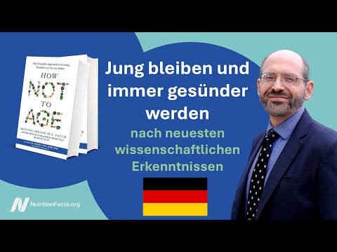 How Not to Age: Jung bleiben und immer gesünder werden – Dr. Michael Greger (Deutsch / German)