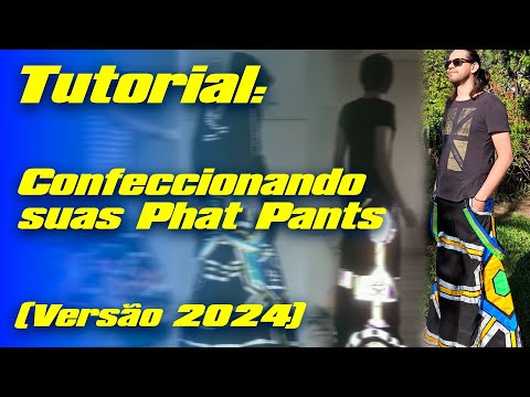 Tutorial: Confeccionando suas Phat Pants (Versão 2024)