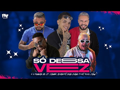 Só Dessa Vez - John Johnis - Jhunior Hembert . MC JF . Eo Robinho . Real Jhow  #bregafunk #brega2024