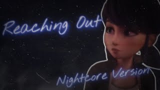 Miraculous The Movie - Reaching Out  (Nightcore Version )