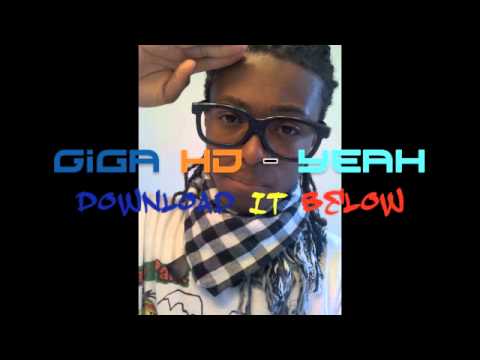 Giga HD - Yeah (Jerkin Song)-(DownLoad Link)