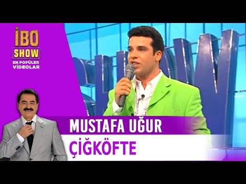 Çiğköfte -  Mustafa Uğur  - Canlı Performans - İbo Show
