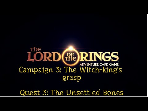 Against the dead! Campaign 3 Quest 3: The Unsettled Bones - Lord of the Rings Adventure card game
