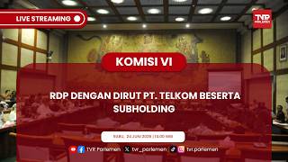 KOMISI VI DPR RI RDP DENGAN DIRUT PT. TELKOM BESERTA SUBHOLDING