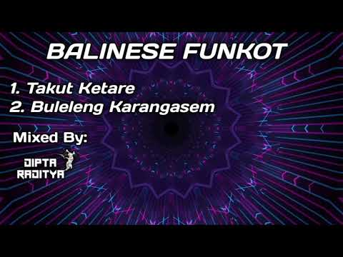 BALINESE FUNKOT [TAKUT KETARE × BULELENG KARANGASEM] - Dipta Raditya.