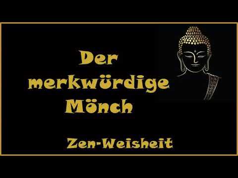Zur Inspiration: Der merkwürdige Mönch - Zen Weisheit