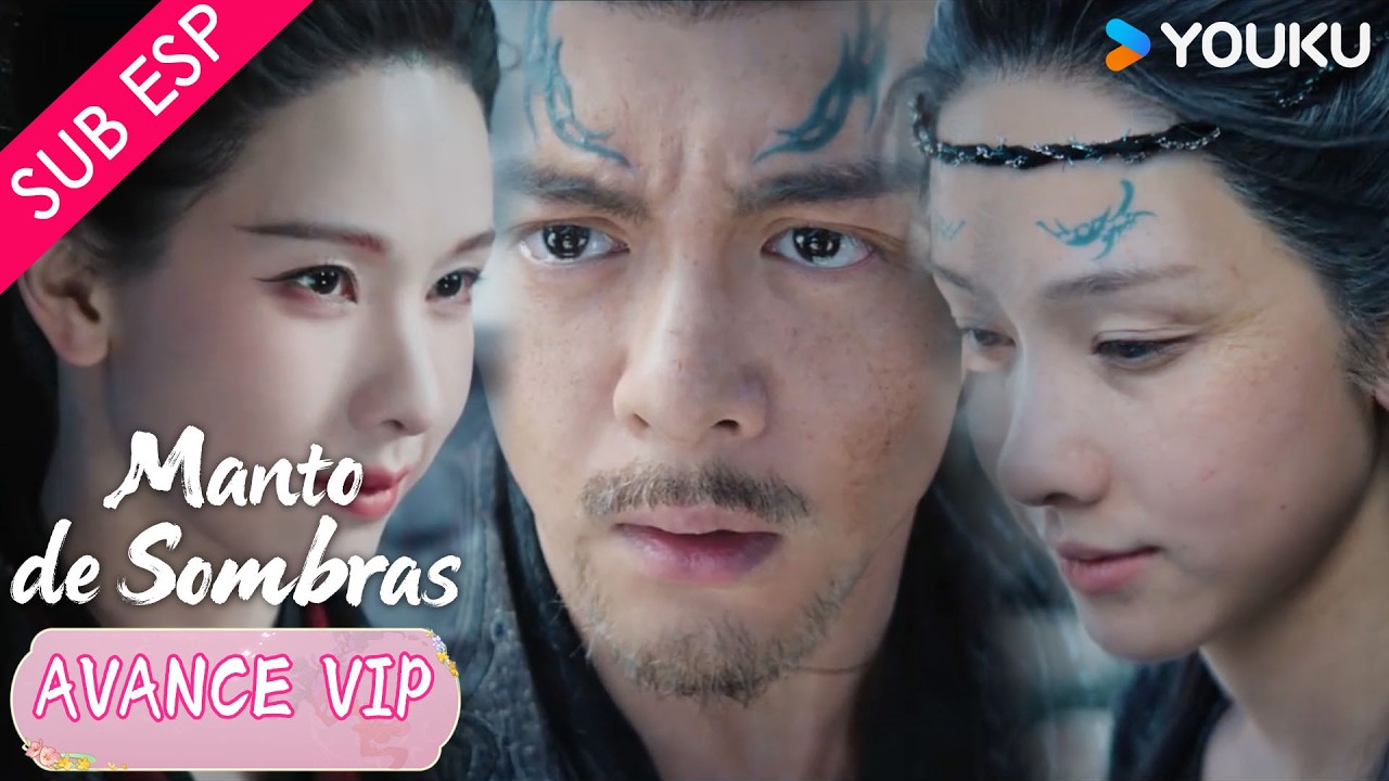 【AVANCE VIP 11-15】Esta es la verdad que te he ocultado 🤯 | Manto de Sombras | YOUKU