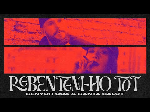 SENYOR OCA ft. SANTA SALUT - REBENTEM-HO TOT (prod. 7th SENSE)