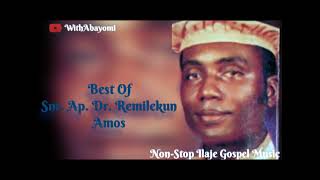 Best of Snr Ap Remilekun Amos (Non-Stop Ilaje Gosp