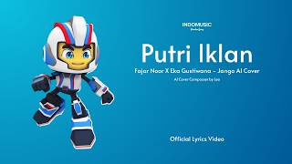 Download lagu Jango AI Cover - Putri Iklan (By Fajar Noor X Eka Gustiwana) | Lyric Video mp3 Download lagu Jango AI Cover - Putri Iklan (By Fajar Noor X Eka Gustiwana) | Lyric Video mp3