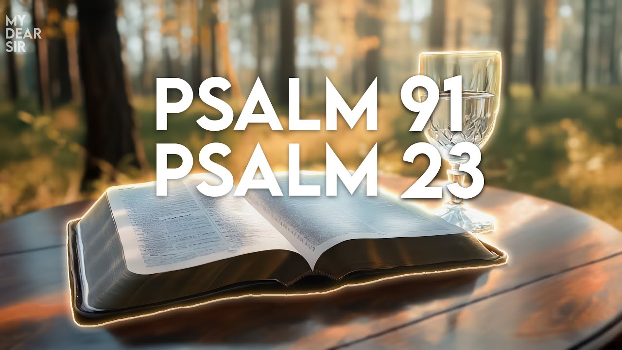 PSALM 23 & PSALM 91: The Two Most Powerful Prayers in The Bible!